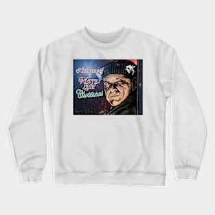 have yorself a merry liitle christmas Crewneck Sweatshirt